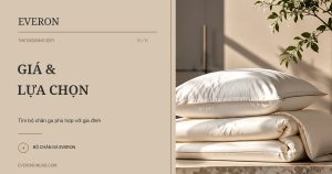 Bộ chăn ga Everon giá bao nhiêu? Cách so sánh đúng
