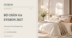 Bộ chăn ga Everon 2027 đẹp 6 thiết kế đáng khám phá