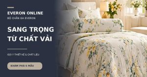 Bộ chăn ga Everon cao cấp Gợi ý phòng ngủ sang trọng