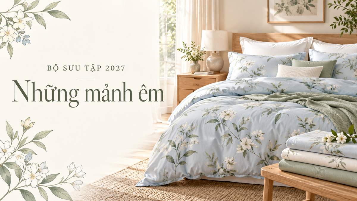 Bộ sưu tập 2027 “Những mảnh êm”