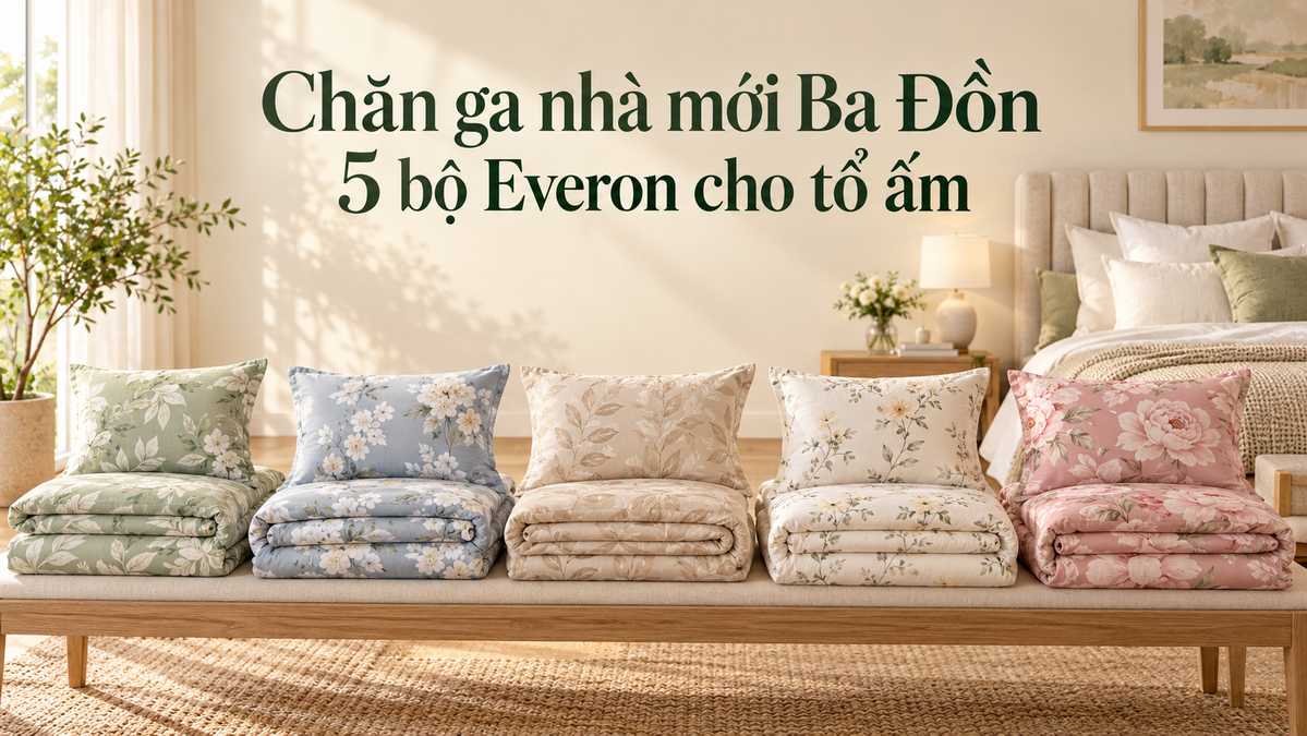 Chăn ga nhà mới ba đồn mua ở đây