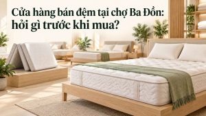 Cửa hàng bán đệm tại chợ Ba Đồn hỏi gì trước khi mua