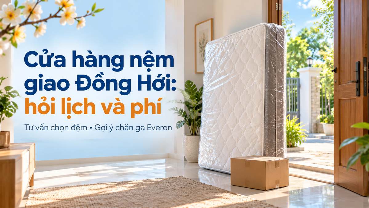 Cửa hàng nệm giao Đồng Hới hỏi lịch và phí