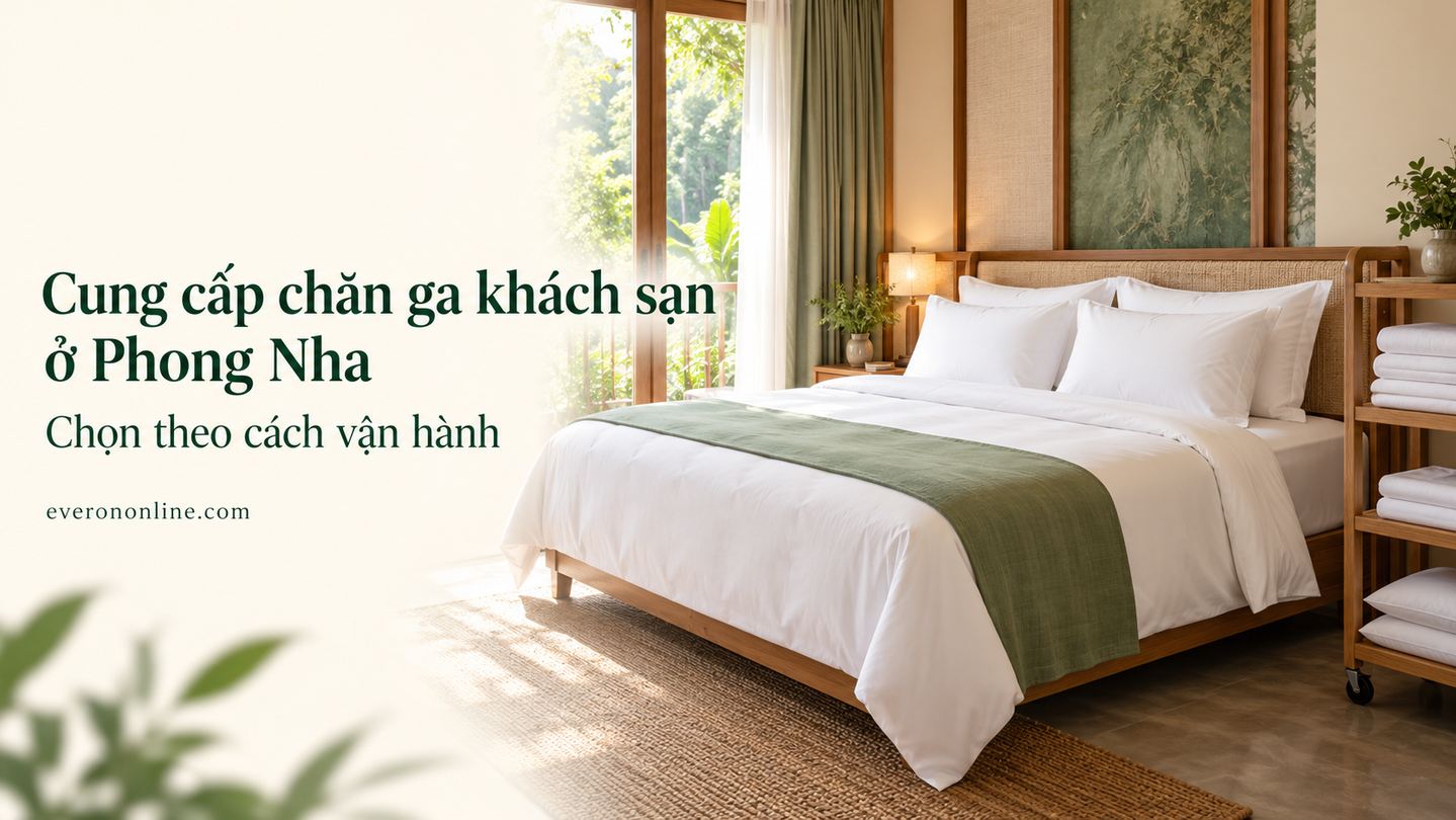Cung cấp chăn ga khách sạn ở Phong Nha Chọn theo cách vận hành