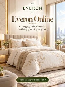 Everon Online – Khám phá chăn ga gối đệm đẹp, nhiều mẫu mã cho gia đình