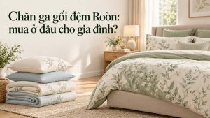 Mua chăn ga gối đệm ở đâu tại roon