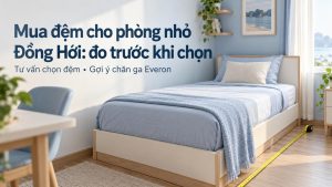 Mua đệm cho phòng nhỏ Đồng Hới đo trước khi chọn