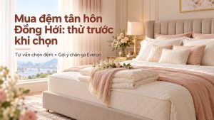 Mua đệm tân hôn Đồng Hới thử trước khi chọn
