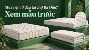 Mua nệm ở đâu tại chợ Ba Đồn Xem mẫu trước
